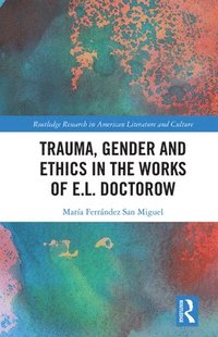 bokomslag Trauma, Gender and Ethics in the Works of E.L. Doctorow