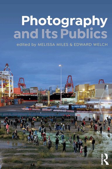 Melissa Miles, Edward Welch - Photography and Its Publics, Häftad