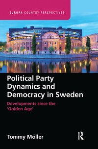 bokomslag Political Party Dynamics and Democracy in Sweden:: Developments since the 'Golden Age'