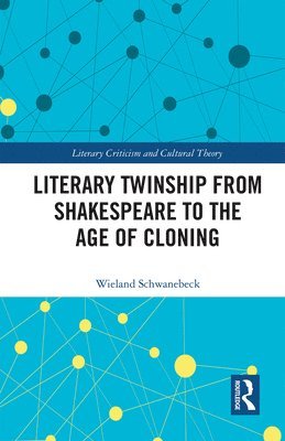 Literary Twinship from Shakespeare to the Age of Cloning 1
