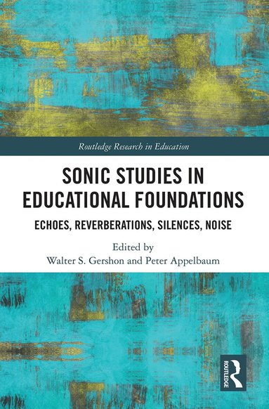 Walter S. Gershon, Peter M. Appelbaum - Sonic Studies in Educational Foundations, Häftad