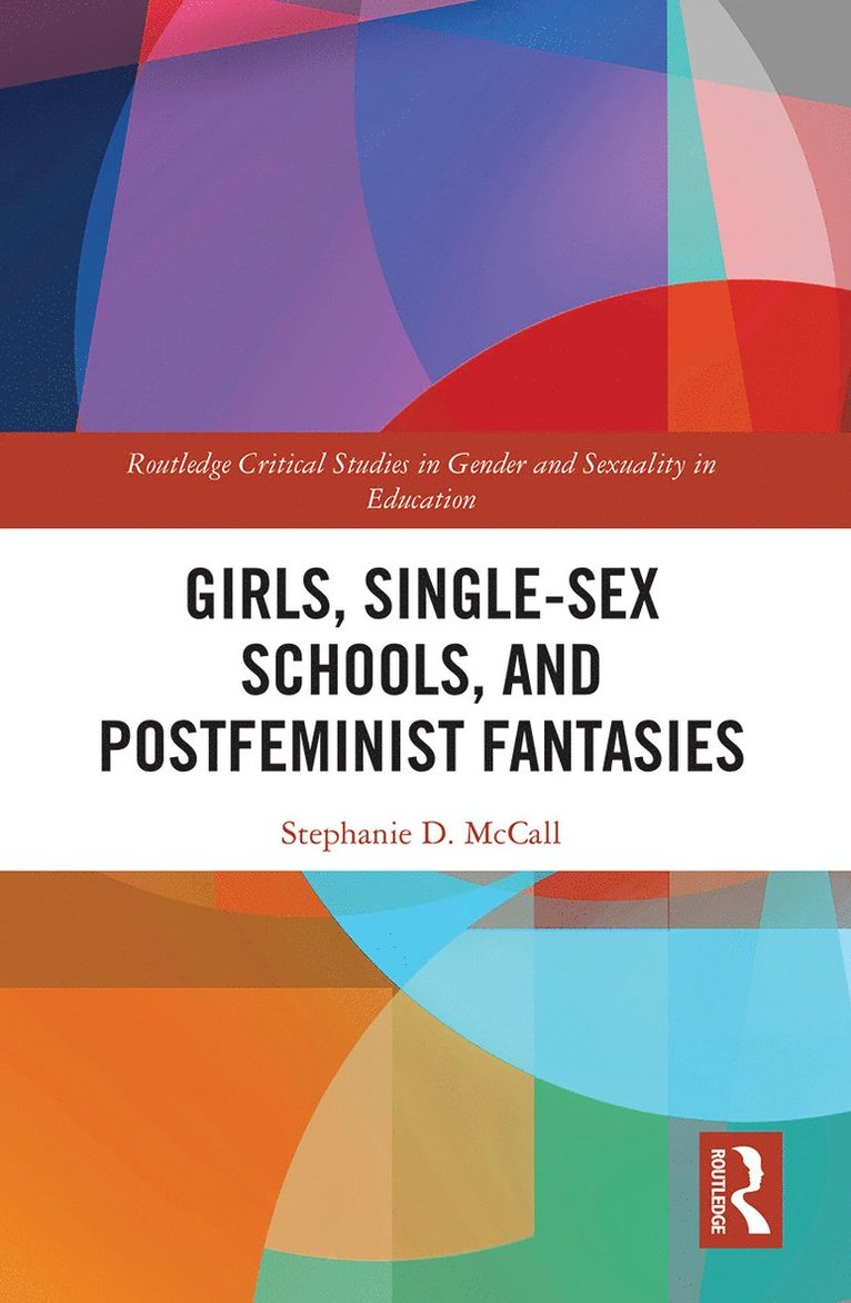 Girls, Single-Sex Schools, and Postfeminist Fantasies 1