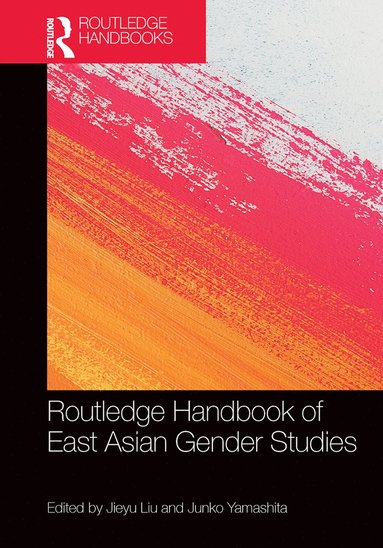 bokomslag Routledge Handbook of East Asian Gender Studies