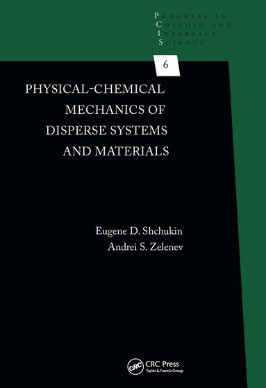 Eugene D. Shchukin, Andrei S. Zelenev - Physical-Chemical Mechanics of Disperse Systems and Materials, Häftad