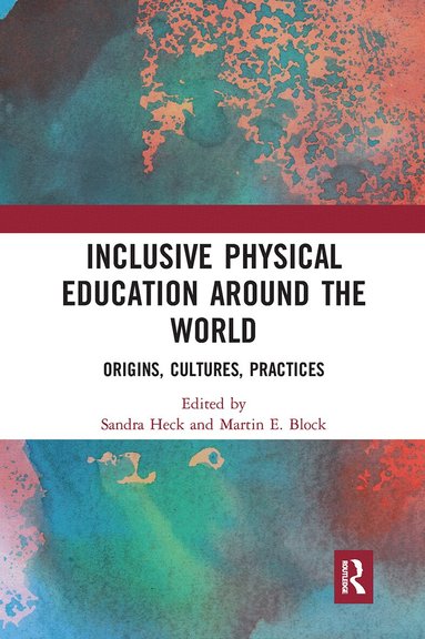 Sandra Heck, Martin E. Block - Inclusive Physical Education Around the World, Häftad