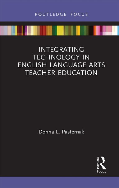 Donna L. Pasternak - Integrating Technology in English Language Arts Teacher Education, Häftad