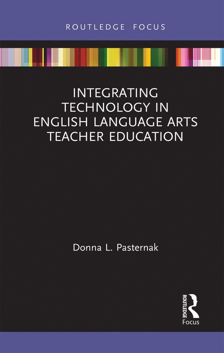 Donna L. Pasternak - Integrating Technology in English Language Arts Teacher Education, Häftad