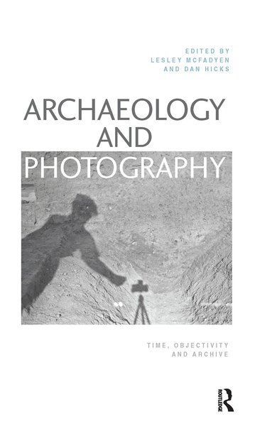 Lesley McFadyen, Dan Hicks - Archaeology and Photography, Häftad