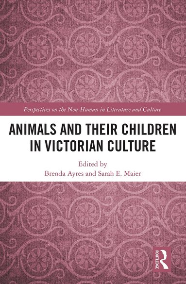 Brenda Ayres, Sarah Elizabeth Maier - Animals and Their Children in Victorian Culture, Häftad
