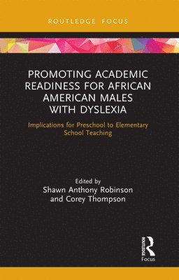 Shawn Anthony Robinson, Corey Thompson - Promoting Academic Readiness for African American Males with Dyslexia, Häftad