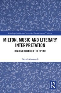 bokomslag Milton, Music and Literary Interpretation