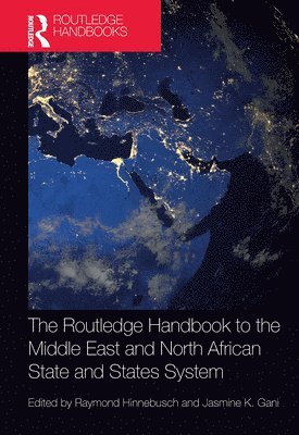bokomslag The Routledge Handbook to the Middle East and North African State and States System