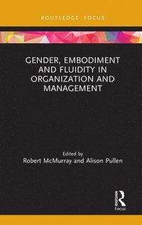 bokomslag Gender, Embodiment and Fluidity in Organization and Management
