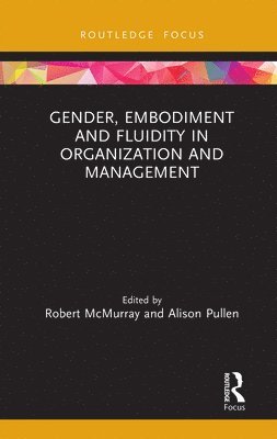 Gender, Embodiment and Fluidity in Organization and Management