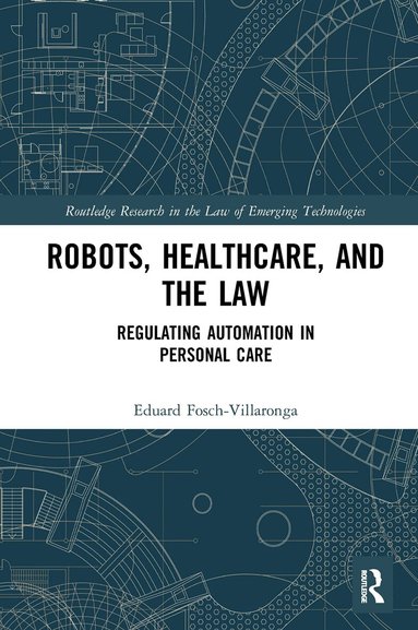 Eduard Fosch-Villaronga - Robots, Healthcare, and the Law, Häftad
