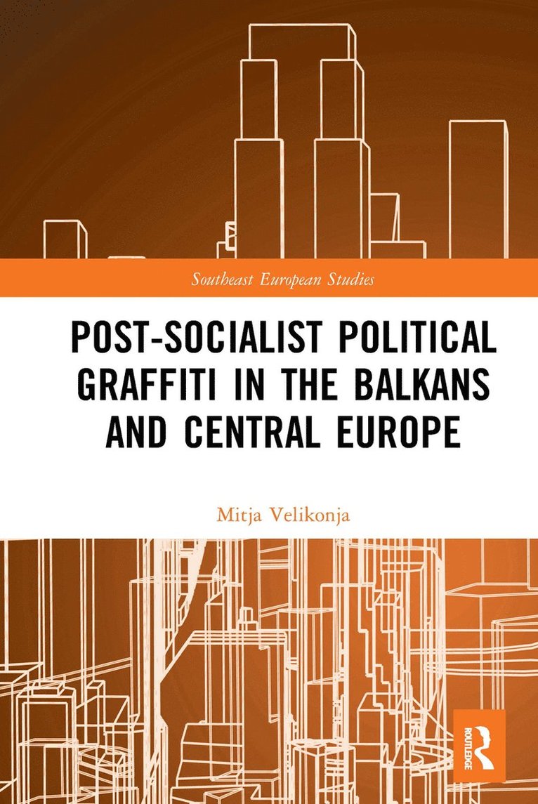 Post-Socialist Political Graffiti in the Balkans and Central Europe 1