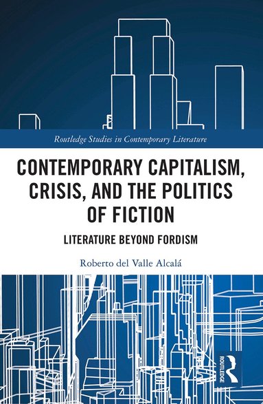 Roberto del Valle Alcalá - Contemporary Capitalism, Crisis, and the Politics of Fiction, Häftad