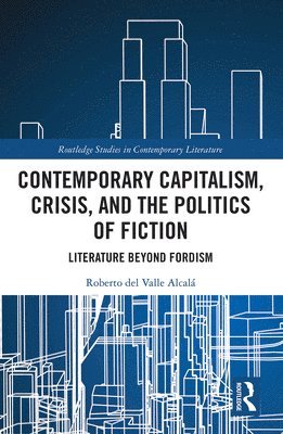 Contemporary Capitalism, Crisis, and the Politics of Fiction 1