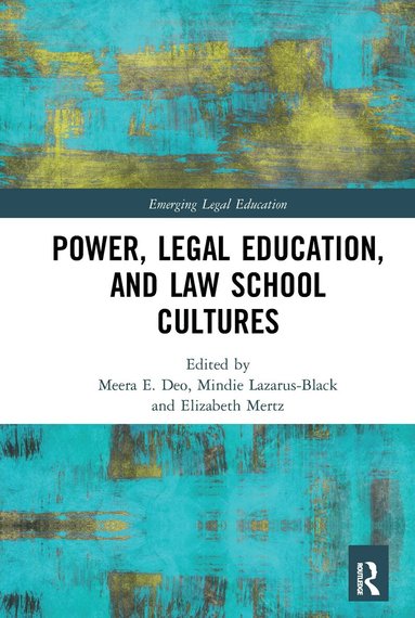 Meera Deo, Mindie Lazarus-Black, Elizabeth Mertz - Power, Legal Education, and Law School Cultures, Häftad