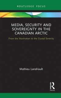 bokomslag Media, Security and Sovereignty in the Canadian Arctic