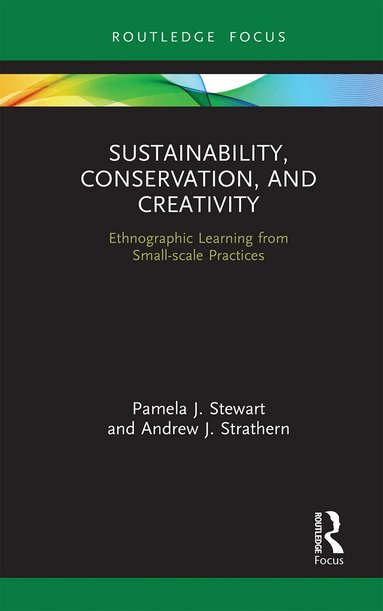 Pamela J. Stewart, Andrew J. Strathern - Sustainability, Conservation, and Creativity, Häftad