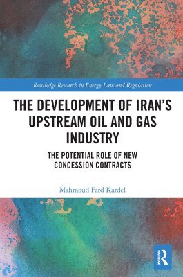 bokomslag The Development of Irans Upstream Oil and Gas Industry