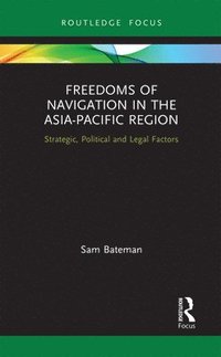 bokomslag Freedoms of Navigation in the Asia-Pacific Region
