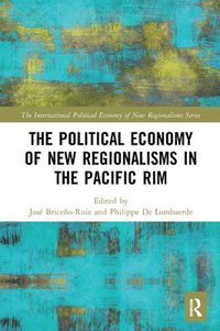 bokomslag The Political Economy of New Regionalisms in the Pacific Rim