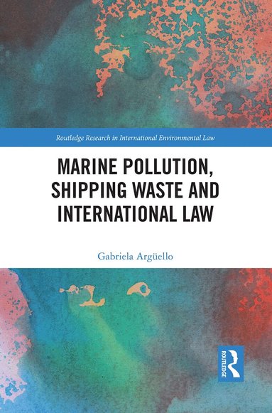 Gabriela Argüello - Marine Pollution, Shipping Waste and International Law, Häftad