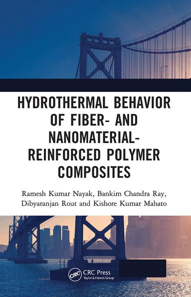 Ramesh Kumar Nayak, Bankim Chandra Ray, Dibyaranjan Rout, Kishore Kumar Mahato - Hydrothermal Behavior of Fiber- and Nanomaterial-Reinforced Polymer Composites, Häftad
