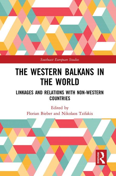 Florian Bieber, Nikolaos Tzifakis - Western Balkans in the World, Häftad