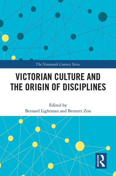 Bernard Lightman, Bennett Zon - Victorian Culture and the Origin of Disciplines, Häftad