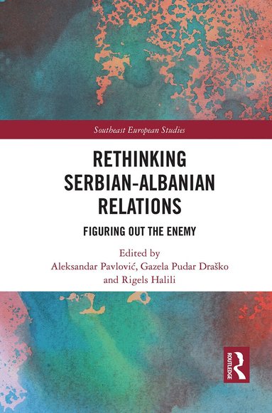 Aleksandar Pavlović, Gazela Draško, Rigels Halili - Rethinking Serbian-Albanian Relations, Häftad