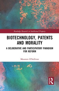 bokomslag Biotechnology, Patents and Morality