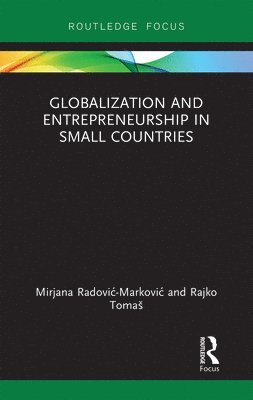 Mirjana Radović-Marković, Rajko Tomaš, Mirjana Radovic-Markovic, Rajko Tomas, Rajko Toma, Mirjana Radovi¿-Markovi¿, Rajko Toma¿ - Globalization and Entrepreneurship in Small Countries, Häftad
