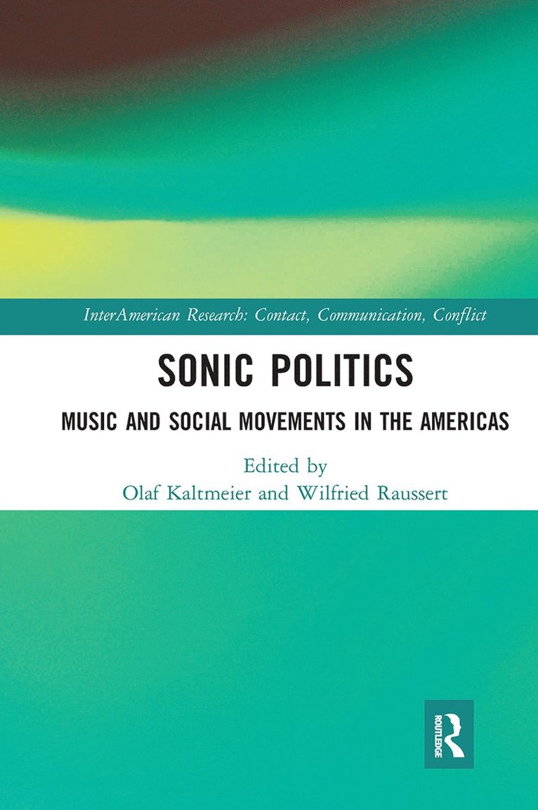 Olaf Kaltmeier, Wilfried Raussert - Sonic Politics, Häftad