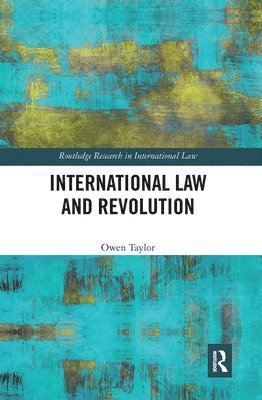 Owen Taylor - International Law and Revolution, Häftad