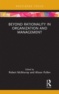 bokomslag Beyond Rationality in Organization and Management