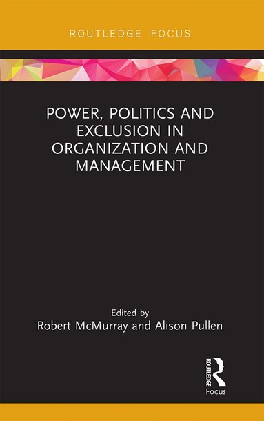 Robert McMurray, Alison Pullen - Power, Politics and Exclusion in Organization and Management, Häftad