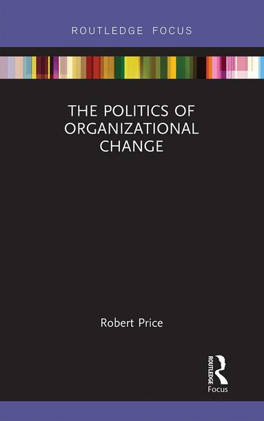 Robert Price - Politics of Organizational Change, Häftad