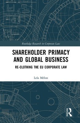 Lela Mélon, Spain) Melon, Lela (Pompeu Fabra University - Shareholder Primacy and Global Business, Häftad