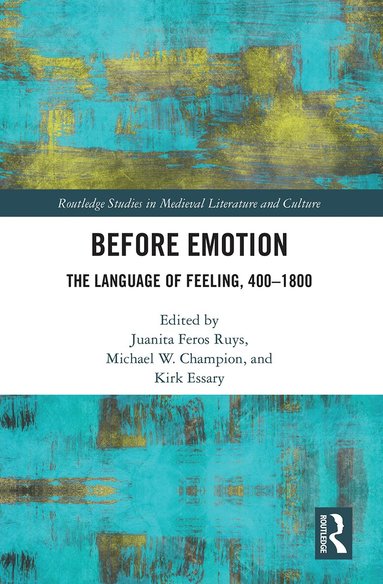 Juanita Ruys, Michael Champion, Kirk Essary - Before Emotion: The Language of Feeling, 400-1800, Häftad