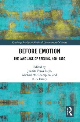 Before Emotion: The Language of Feeling, 400-1800 1