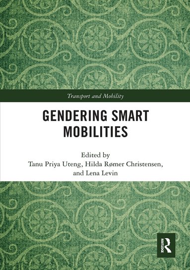 Tanu Priya Uteng, Hilda Rømer Christensen, Lena Levin - Gendering Smart Mobilities, Häftad