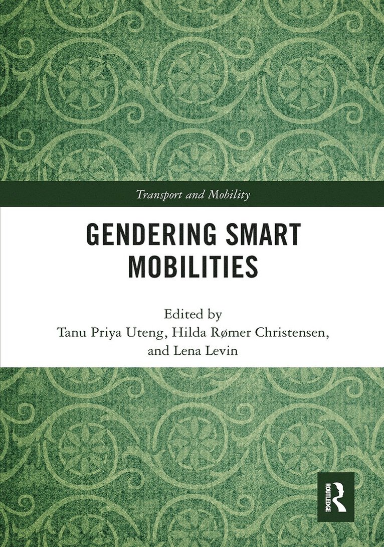 Tanu Priya Uteng, Hilda Rømer Christensen, Lena Levin - Gendering Smart Mobilities, Häftad