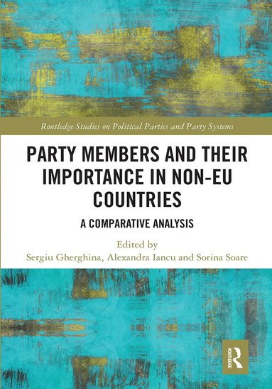Sergiu Gherghina, Alexandra Iancu, Sorina Soare - Party Members and Their Importance in Non-EU Countries, Häftad