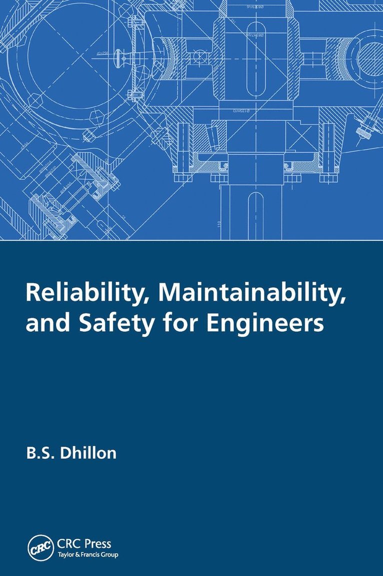 B.S. Dhillon, B. S. Dhillon - Reliability, Maintainability, and Safety for Engineers, Häftad