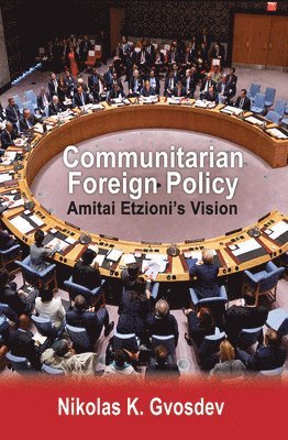 Nikolas K. Gvosdev - Communitarian Foreign Policy, Häftad