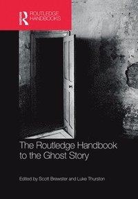bokomslag The Routledge Handbook to the Ghost Story