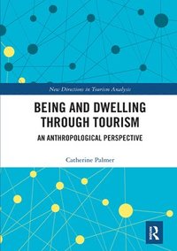 bokomslag Being and Dwelling through Tourism
